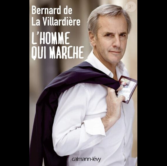 Bernard de La Villardière a sorti son livre L'homme qui marche aux éditions Calmann-Lévy