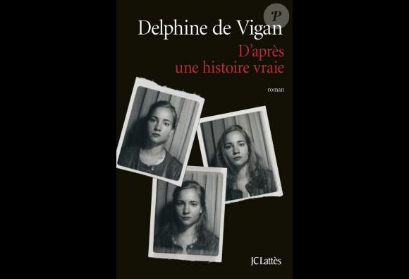 Couverture du roman D'après une histoire vraie, de Delphine de Vigan.
