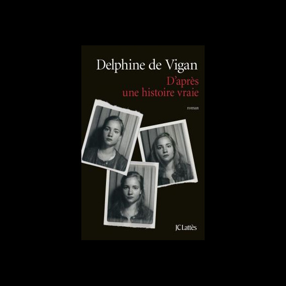 Couverture du roman D'après une histoire vraie, de Delphine de Vigan.