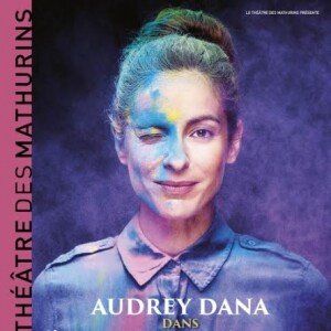 Affiche du spectacle Indociles, de et avec Audrey Dana, au théâtre des Mathurins