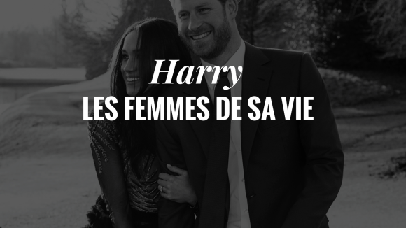 Le prince Harry : les femmes de sa vie.