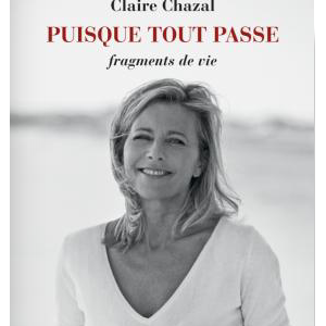 Puisque tout passe, de Claire Chazal, disponible depuis le 2 mai 2018 chez Grasset.