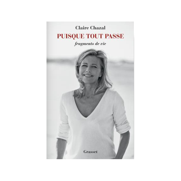 Puisque tout passe, de Claire Chazal, disponible depuis le 2 mai 2018 chez Grasset.