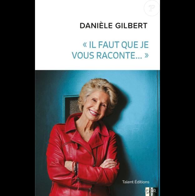 "Il faut que je vous raconte..." de Danièle Gilbert, Talents Editions, mars 2018.