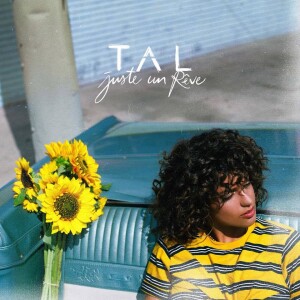 "Juste un rêve", le 4e album de Tal, est sorti en juin 2018.