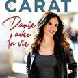 "Danse la vie", le livre autobiographique de Fabienne Carat, aux éditions Michel Lafon