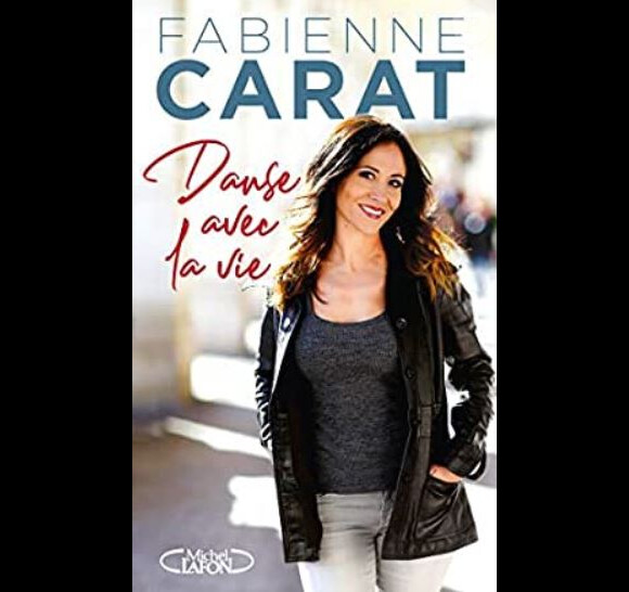"Danse la vie", le livre autobiographique de Fabienne Carat, aux éditions Michel Lafon
