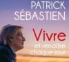"Vivre et renaître chaque jour", le nouveau livre de Patrick Sébastien