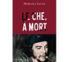 Le Che à mort de Marcela Iacub (éditions Robert Laffont)