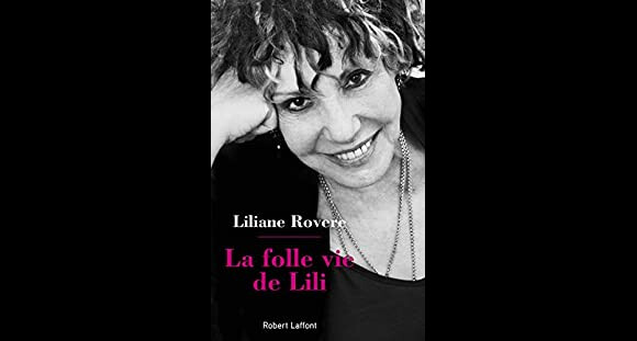La Folle vie de Lili, de Liliane Rovère (éditions Robert Laffont)