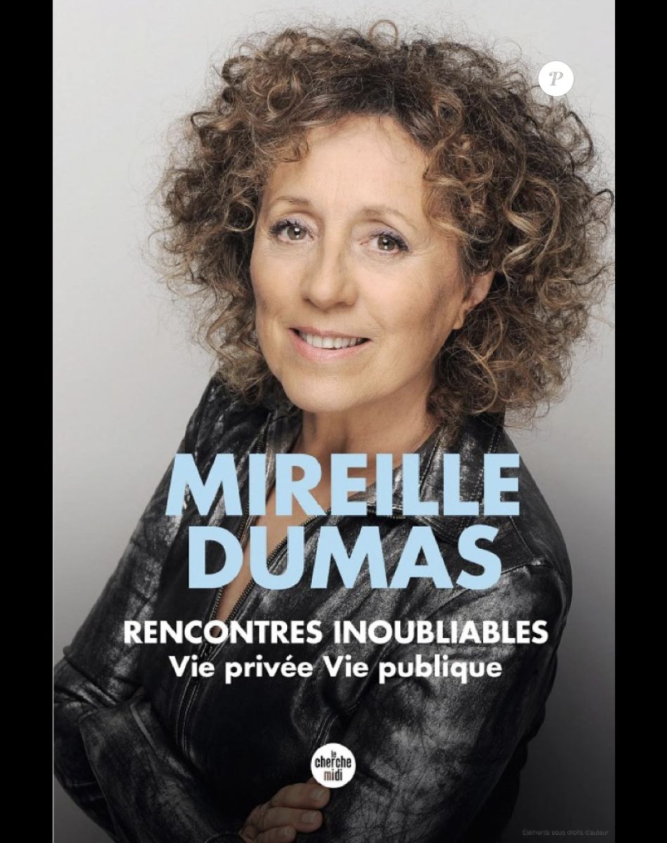 Rencontres inoubliables - Vie privée, vie publique de Mireille Dumas