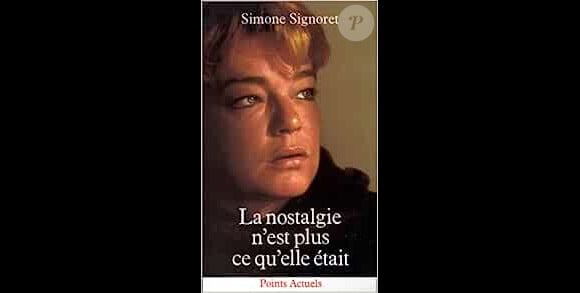 Simone Signoret, "La nostalgie n'est plus ce qu'elle était", 1975.