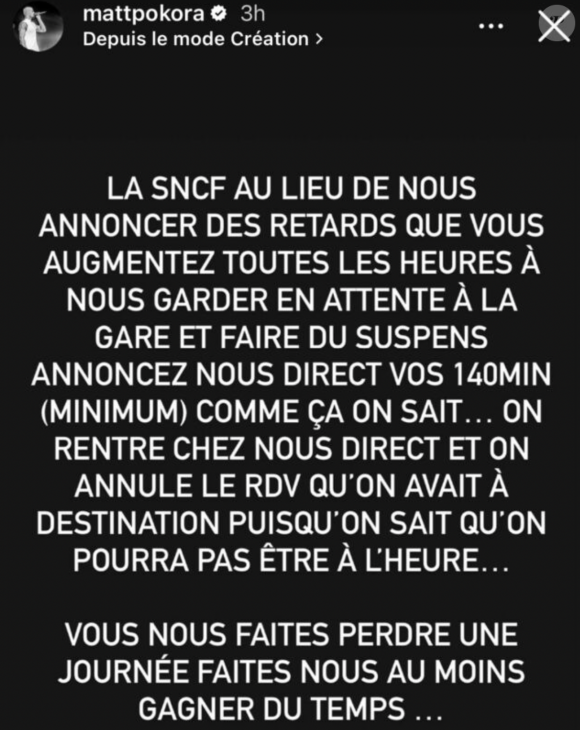 Sur son compte Instagram, il a adressé un message de colère à l'encontre de la SNCF. 
Matt Pokora a publié un message virulent sur son compte Instagram pour dénoncer un retard de la SNCF. 