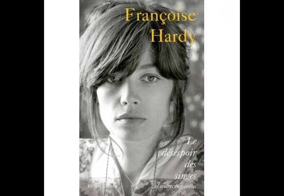 Le livre de Françoise Hardy, Le Désespoir des singes (éditions Robert Laffont)