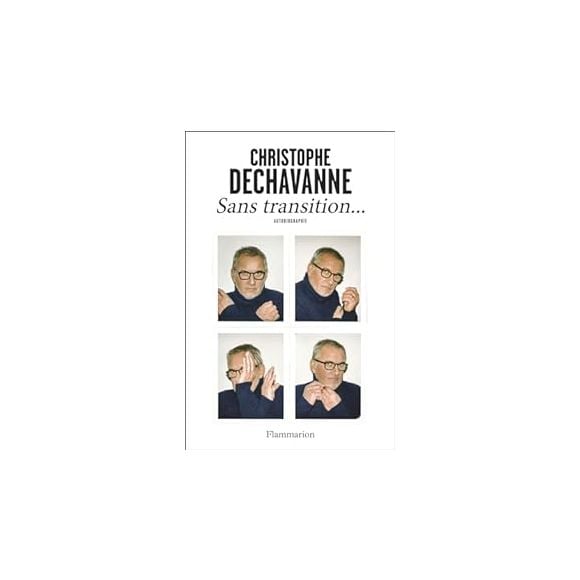 Couverture de "Sans transition", l'autobiographie de Christophe Dechavanne