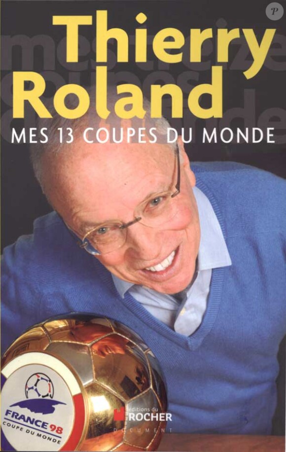 Mes 13 Coupes du Monde, de Thierry Roland