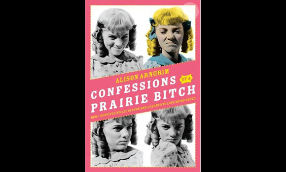 Confessions d'une garce de la prairie, un livre d'Alison Arngrim