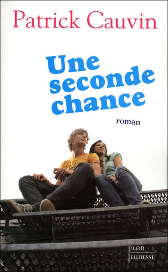 Une seconde chance, roman jeunesse de Patrick Cauvin, aux édition Plon, janvier 2010