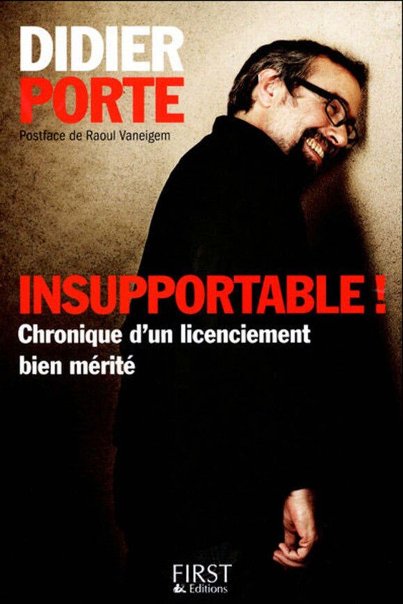 Insupportable de Didier Porte aux éditions First, disponible le 2 septembre 2010