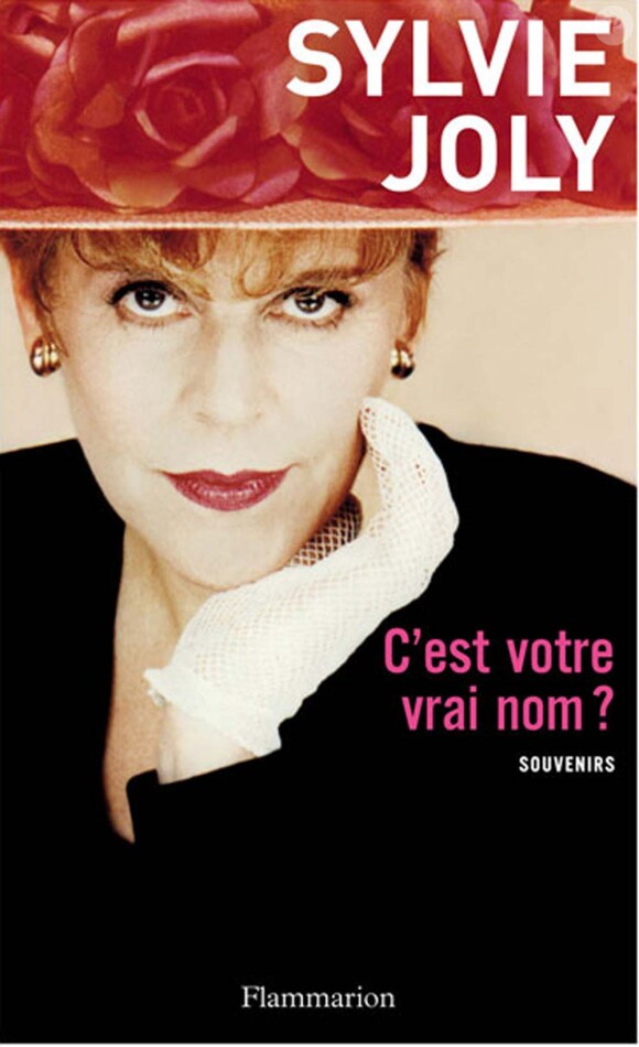Sylvie Joly - C'est votre vrai prénom ? - aux éditions Flammarion, disponible depuis le 13 octobre 2010