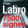 Philippe Labro, 7 500 signes, Gallimard, novembre 2010
