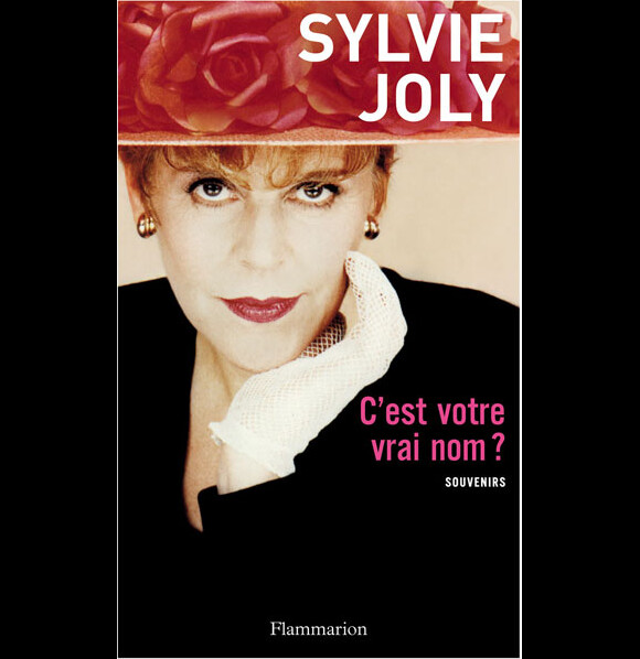 Sylvie Joliy, C'est votre vrai nom ?, Flammarion, octobre 2010