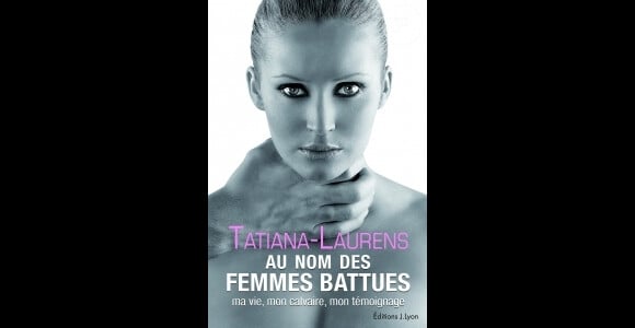 Le livre de Tatiana Laurens, Au nom des femmes battues