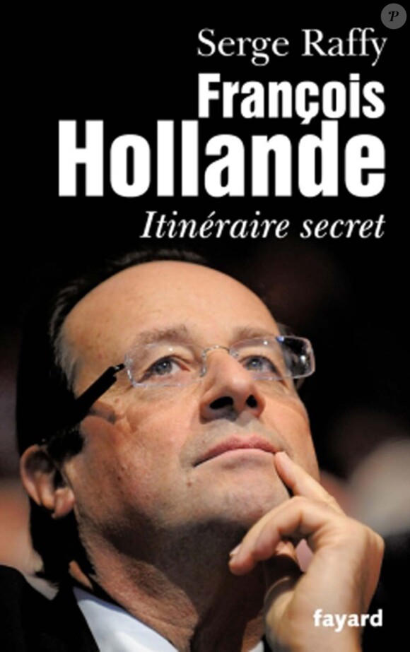 François Hollande, itinéraire secret de Serge Raffy, le 7 septembre aux éditions Fayard.