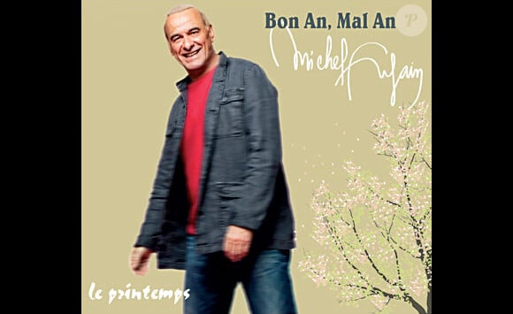 Michel Fugain - Bon an, mal an : le printemps - mars 2011.