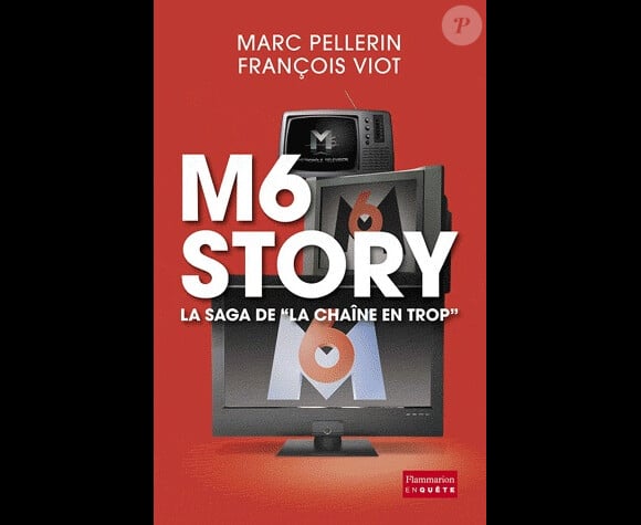 M6 Story, la saga de "la chaîne en trop" (Flammarion)