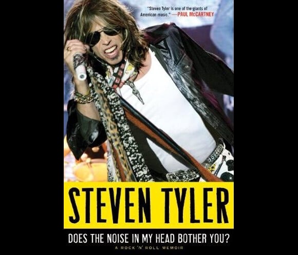 Steven Tyler, son autobiographie Does the Noise in My Head Bother You?, publiée en 2011