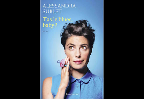 Alessandra Sublet - T'as le blues, baby ?