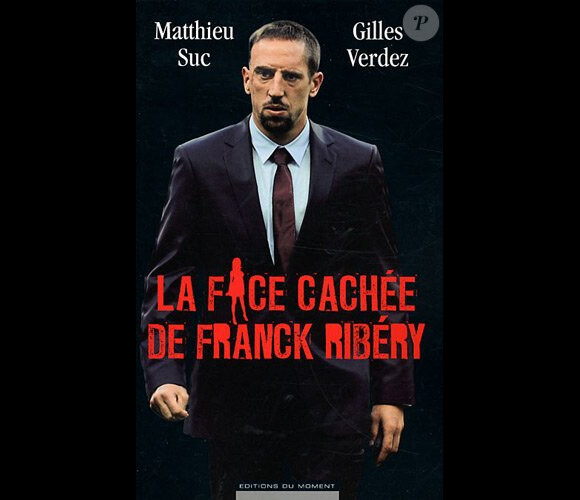 La Face cachée de Franck Ribéry, aux éditions du Moment, par Gilles Verdez et Matthieu Suc