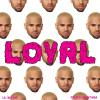 Loyal est le nouveau single de Chris Brown, extrait de son prochain album, X.