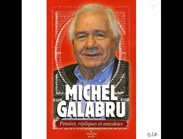 Le livre de Michel Galabru, "Pensées, répliques et anecdotes" (éditions du Cherche Midi)