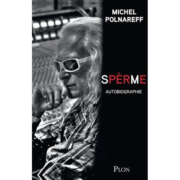 "Spèrme", l'autobiographie de Michel Polnareff, à paraître chez Plon le 24 mars 2016.