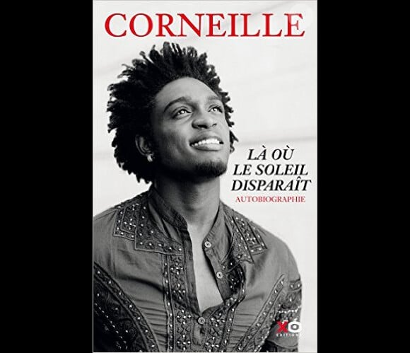 Couverture de l'autobiographie de Corneille, "Là où le soleil disparaît" sortie le 4 octobre 2016 aux éditions XO.
