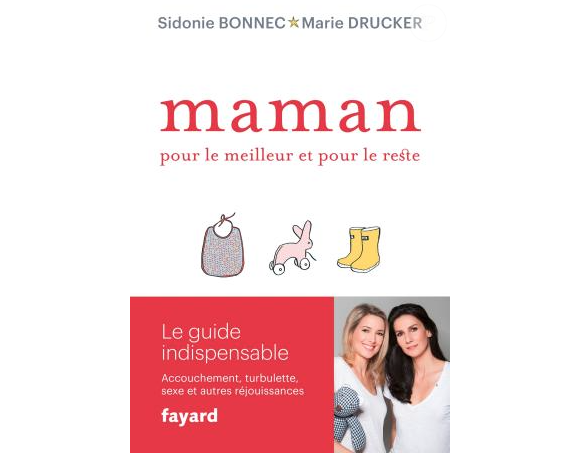 "Maman, pour le meilleur et pour le reste", de Sidonie Bonnec et Marie Drucker. Disponible depuis le 19 octobre 2016.