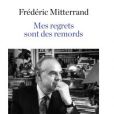 Couverture de Mes regrets sont mes remords de Frédéric Mitterrand, publié aux éditions Robert Laffont le 3 novembre 2016.