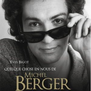 "Quelque chose en nous de Michel Berger", par Yves Bigot, Don Quichotte en 2012.