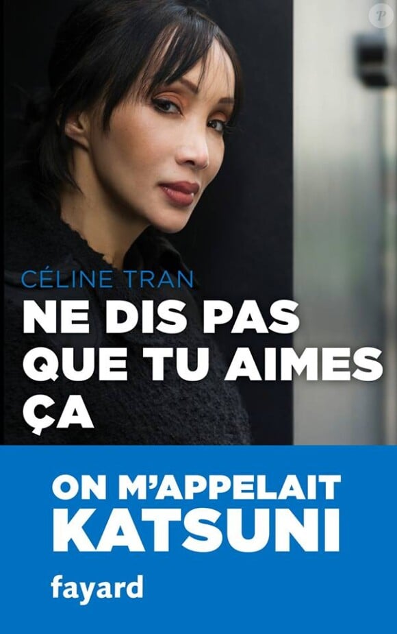 Céline Tran sort le livre "Ne dis pas que tu aimes ça" aux éditions Fayard. 2018.