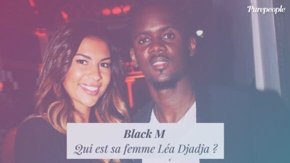 Black M : Qui est sa femme Léa Djadja ?