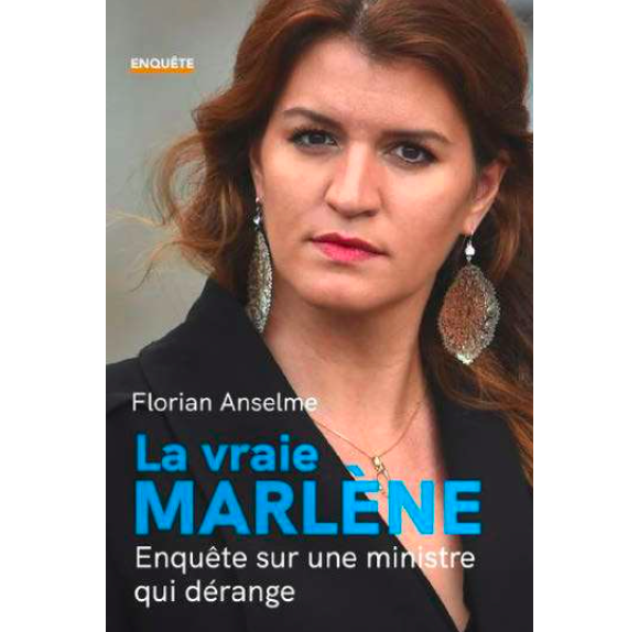 Le livre de Florian Anselme, La Vraie Marlène - Enquête sur une ministre qui dérange (Robert Laffont)