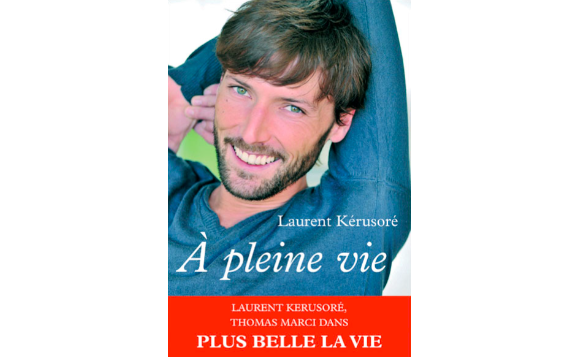 Couverture de l'autobiographie de Laurent Kérusoré, "A pleine vie", publiée en mars 2010