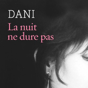Couverture de "La nuit ne dure pas" de Dani publié aux éditions Flammarion en 2016