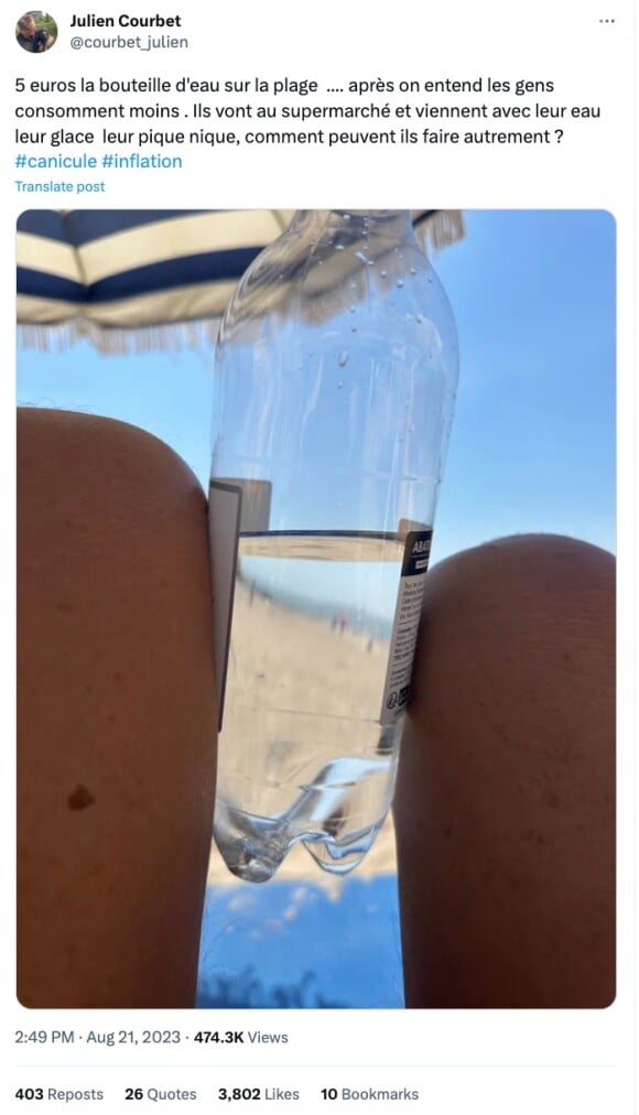 "Cinq euros la bouteille d'eau sur la plage. Après on entend les gens consomment moins", s'est agacé Julien Courbet sur son compte X (anciennement appelé Twitter). Et de compléter : "Ils vont au supermarché et viennent avec leur eau, leur glace, leur pique nique, comment peuvent ils faire autrement ?".