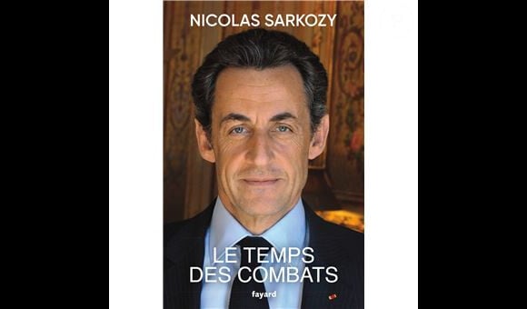 "Le temps des combats", Nicolas Sarkozy, paru le 19 aout dernier aux éditions Fayard.