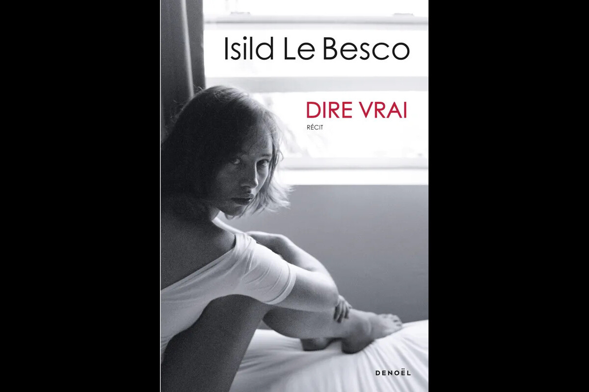 Photo : Le livre "Dire vrai" d'Isild Le Besco aux éditions Denoël