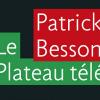 Le plateau télé de Patrick Besson aux éditions Fayard