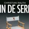 Christian Rauth - Fin de série - aux éditions Michel Lafon, mai 2010
